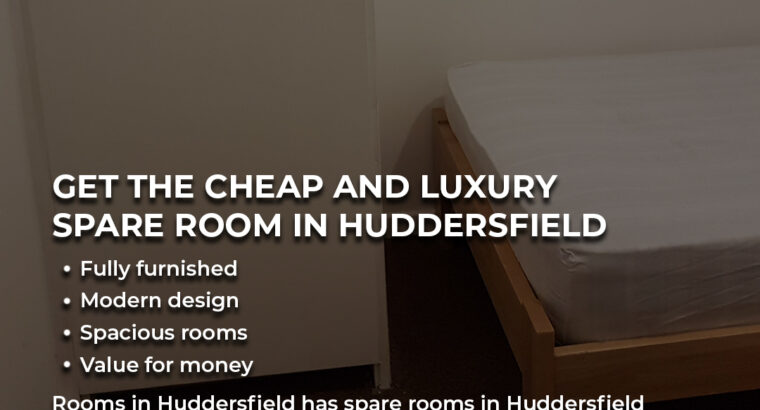 Get the cheap and luxury Spare room Huddersfield